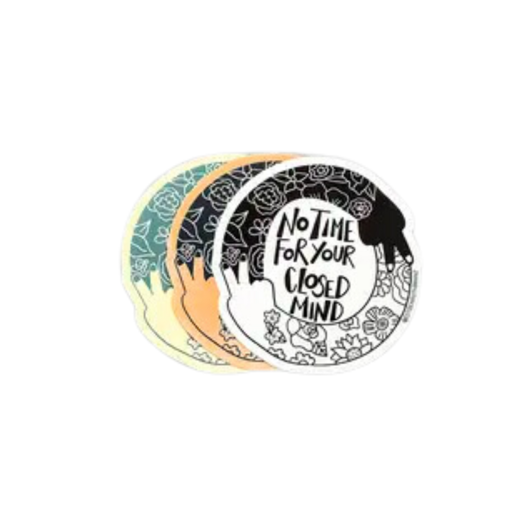 No Time For Your Closed Mind Sticker
