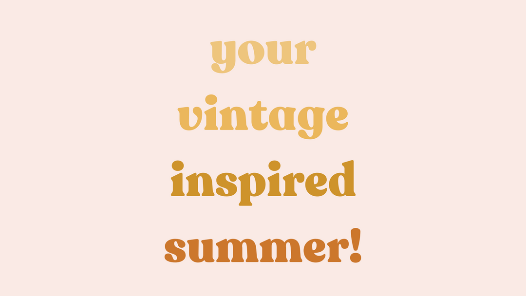 VINTAGE-INSPIRED SUMMER