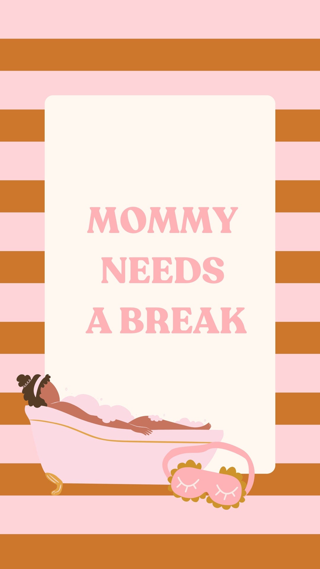 Mommy needs a break