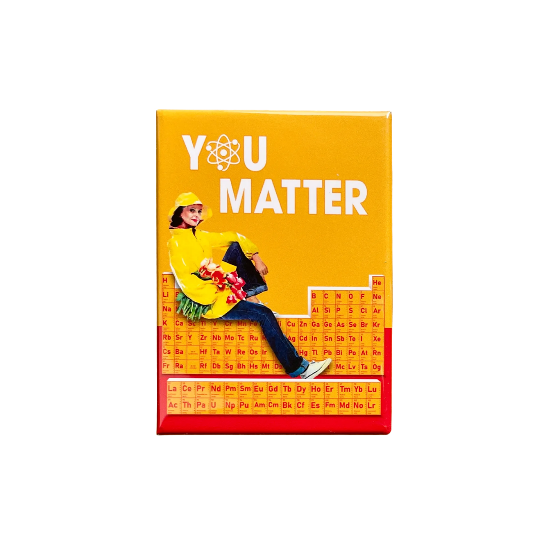 You Matter Funny Science Magnet