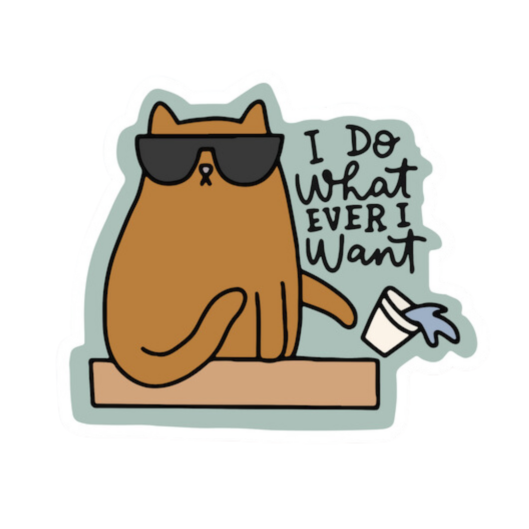 I Do Whatever I Want Cat Sticker