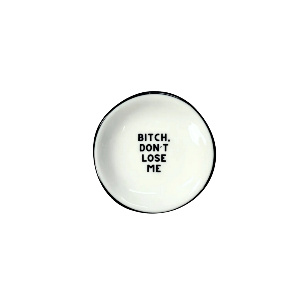 Ring Dish Bitch Don't Lose Me