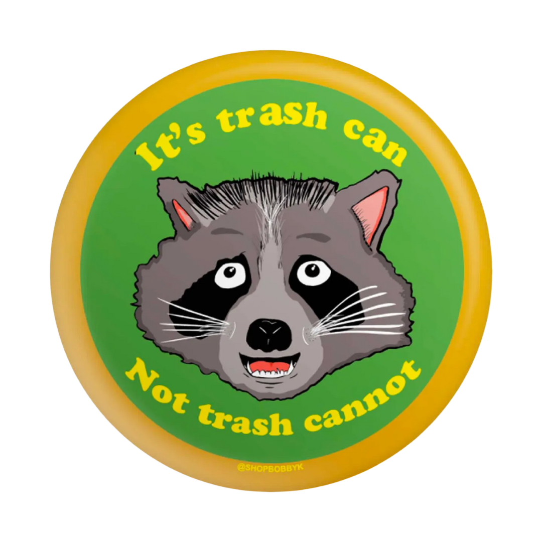 It's Trash Can Not Trash Cannot Button 1.25"