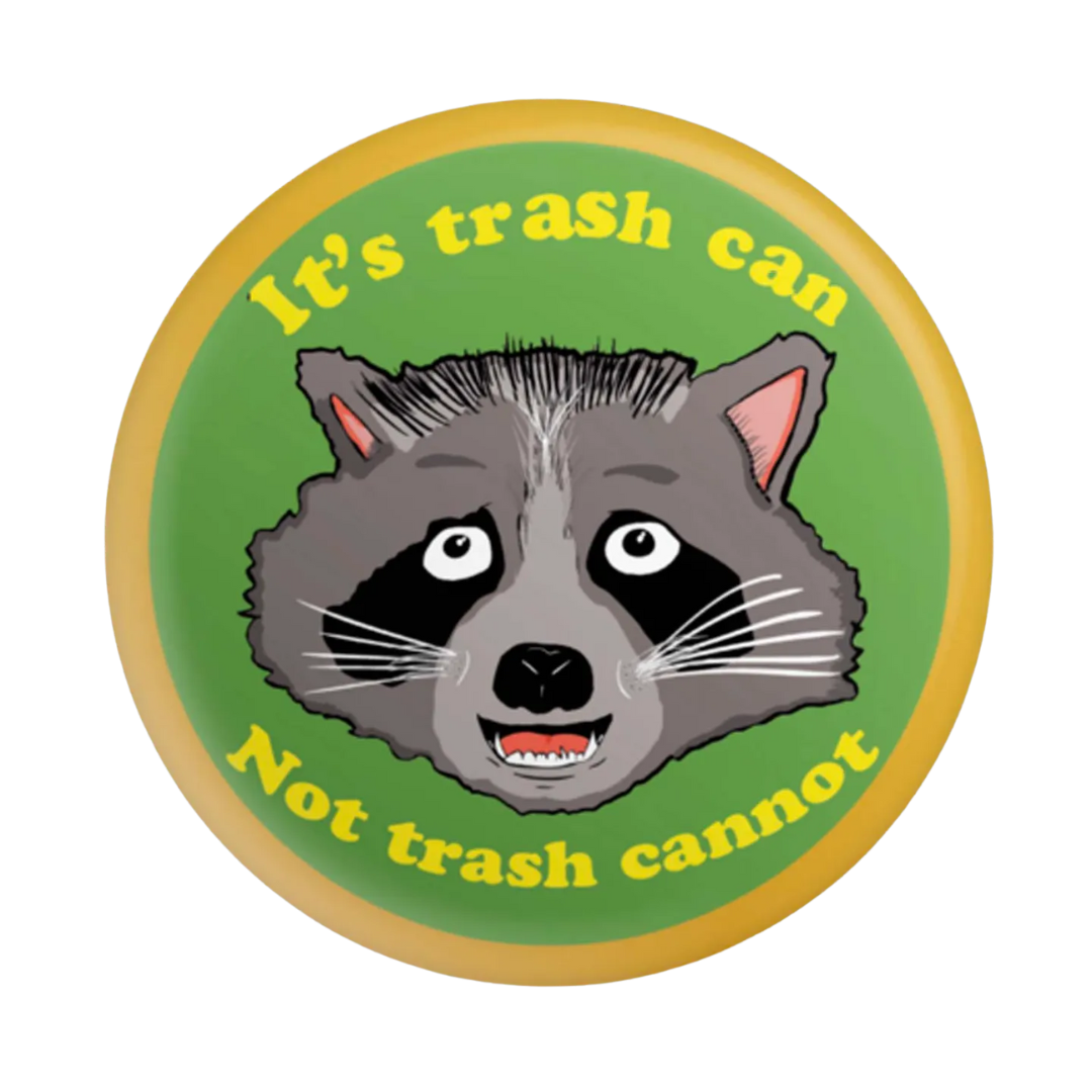 It's Trash Can Not Trash Cannot Button 1.5"