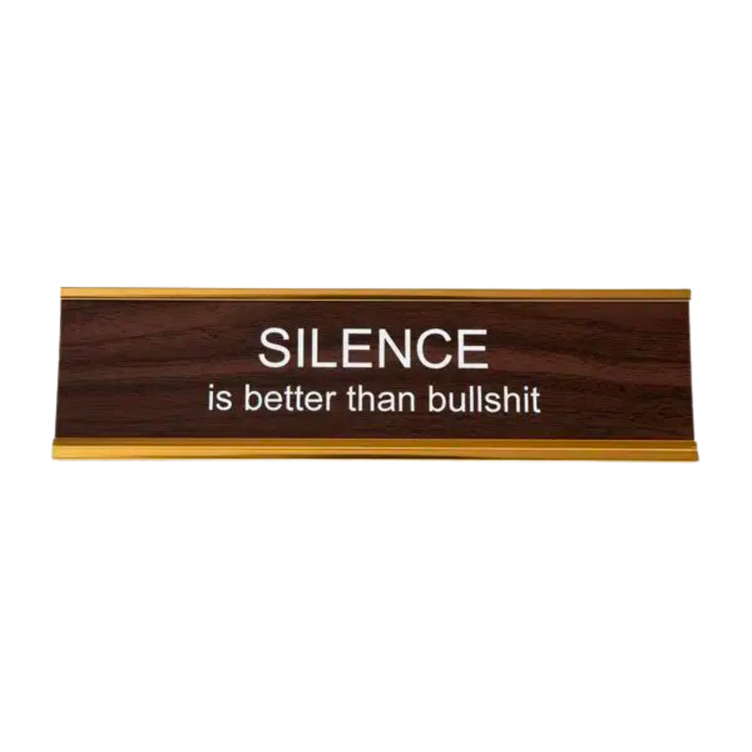 Silence Is Better Than Bullshit Nameplate