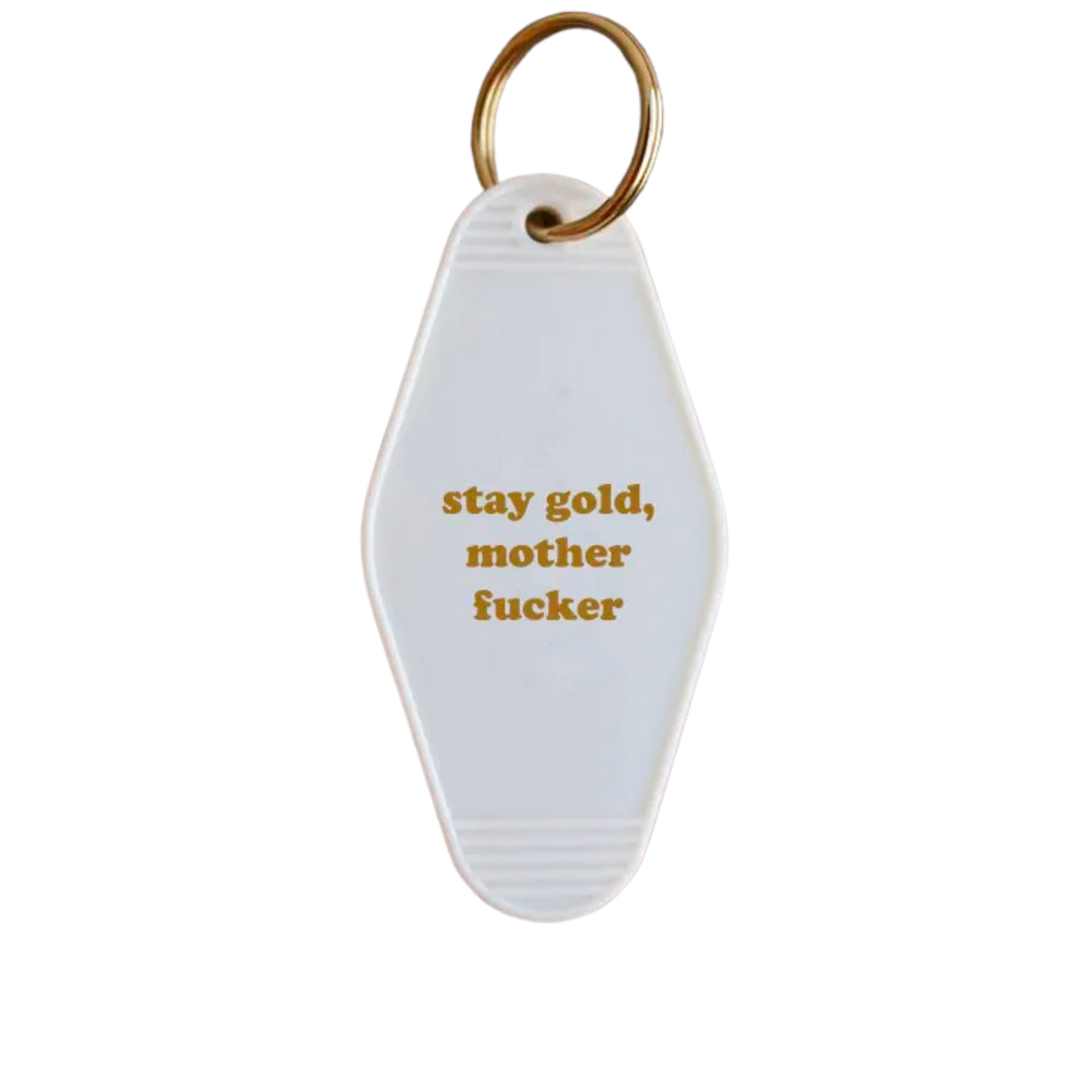Stay Gold Mother Fucker Key Tag