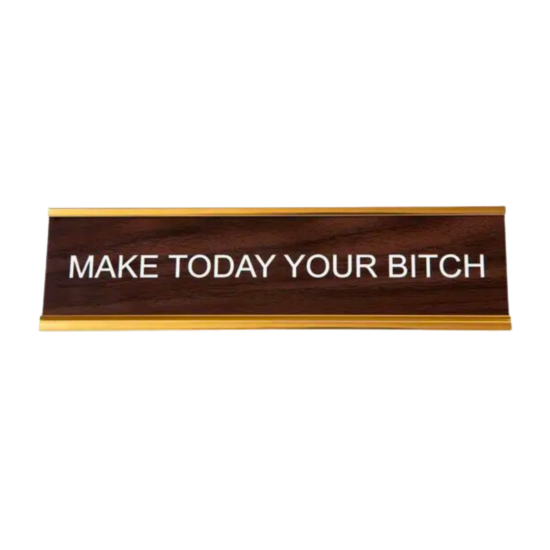 Make Today Your Bitch Nameplate