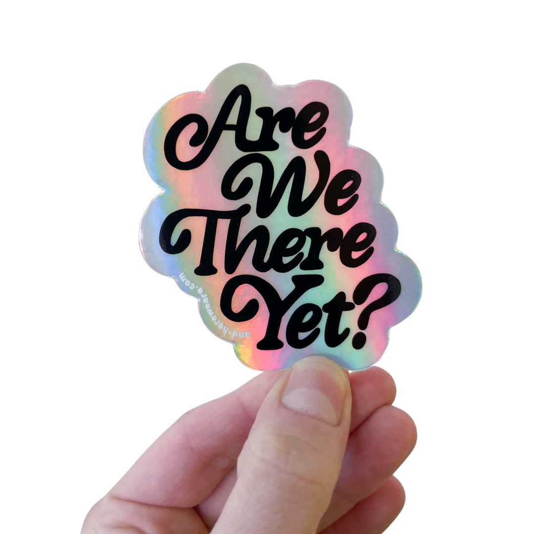 Are We There Yet? Holographic Sticker