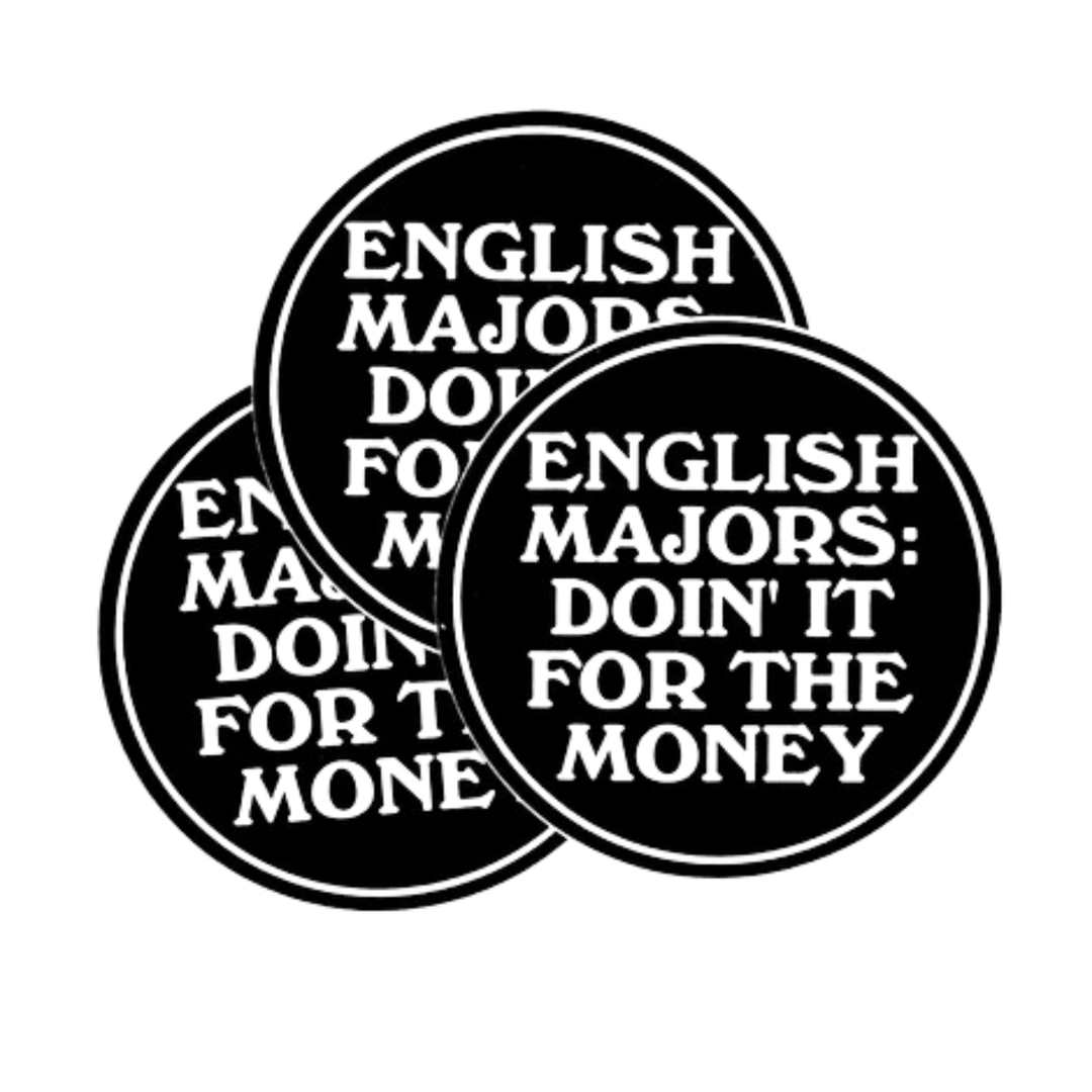 English Majors: doin’ it for the money Sticker