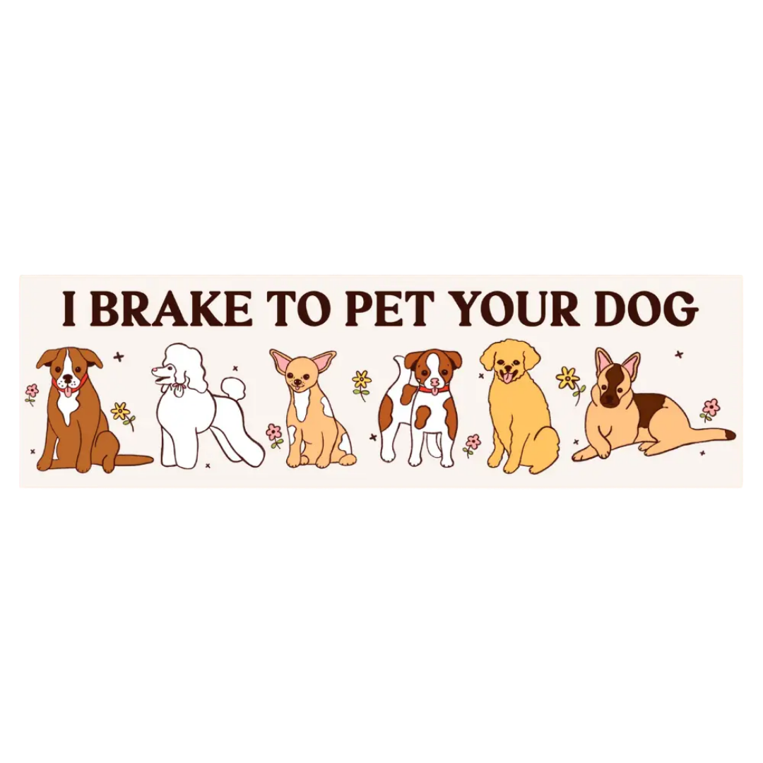 I Brake To Pet Your Dog Bumper Magnet