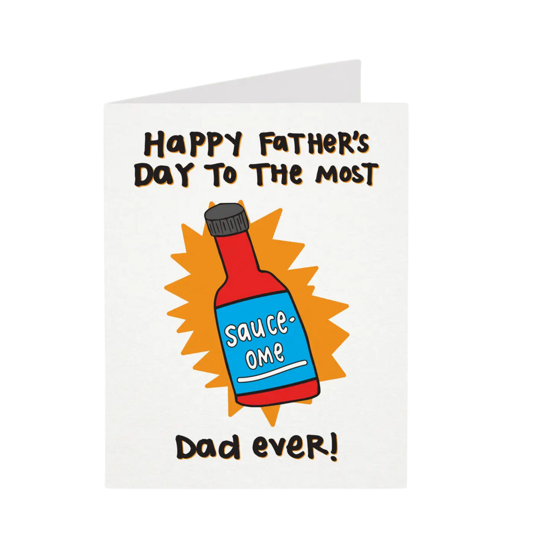 Happy Father's Day to the Most Sauce-ome Dad Ever! Card