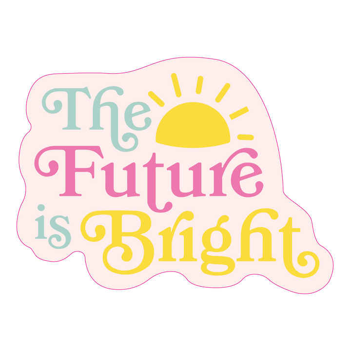 The Future is Bright Sticker