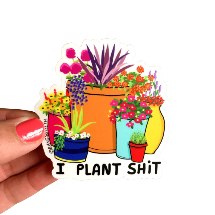 I Plant Shit Sticker