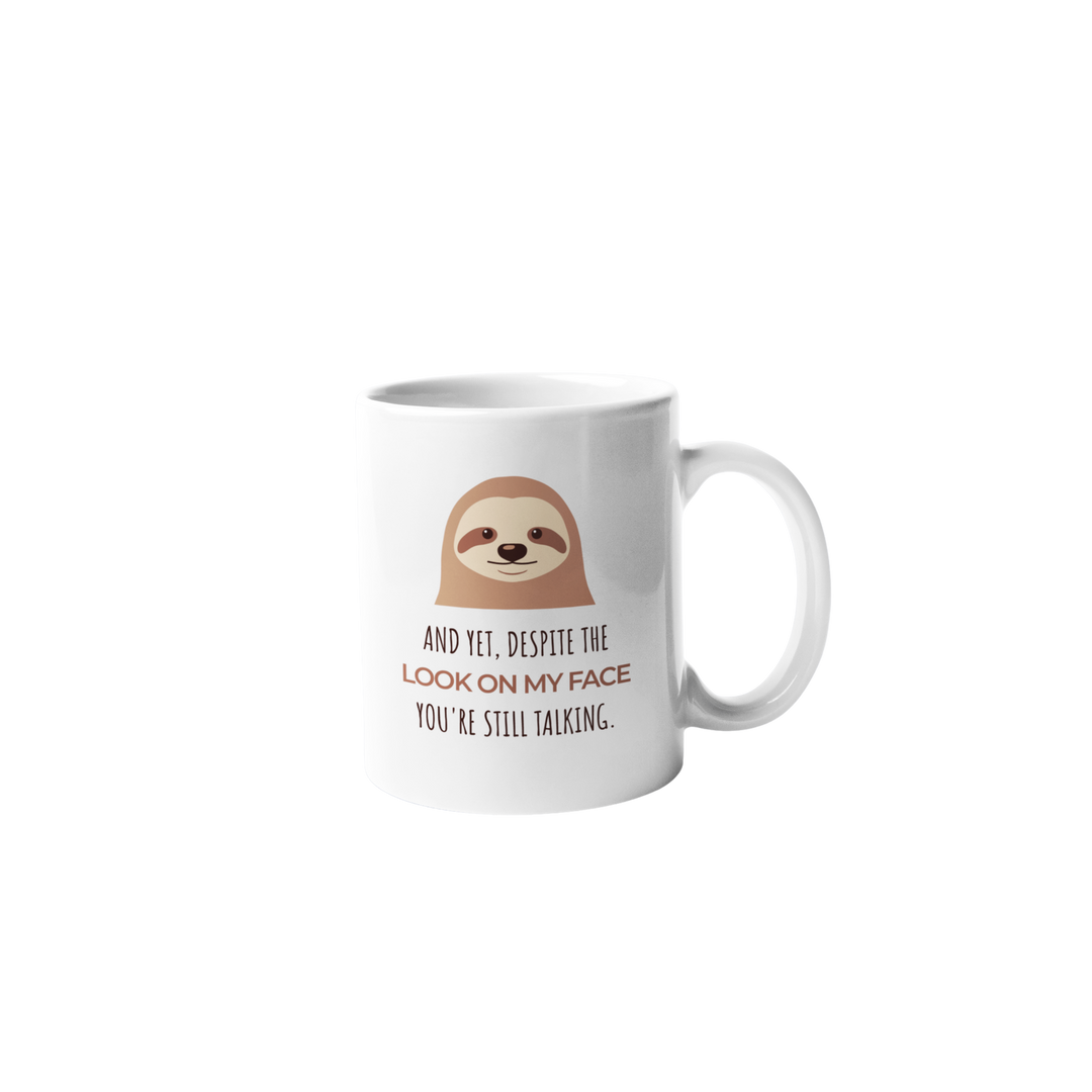 You're Still Talking Ceramic Coffee Mug