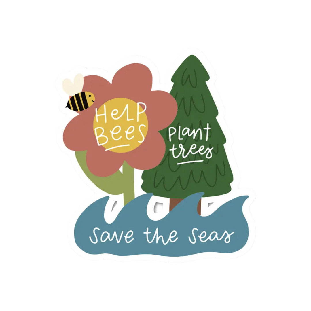 Help Bees, Plant Trees, Save The Seas Sticker