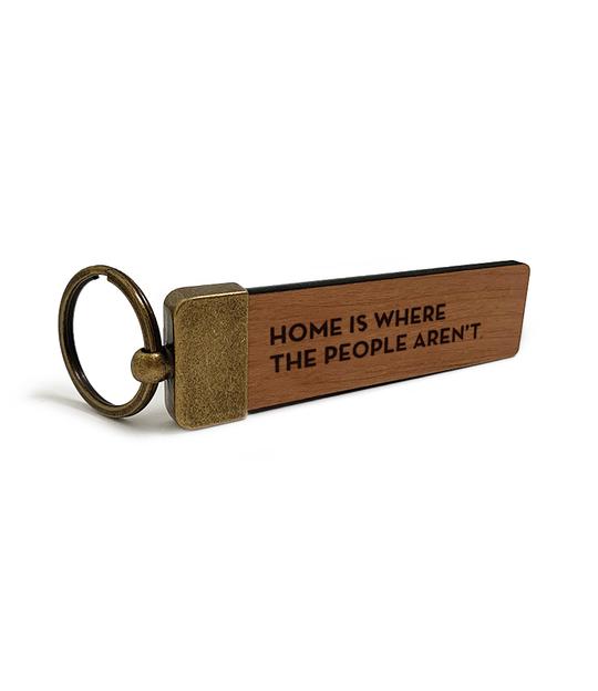 Home Is Where The People Aren't- Key Tag