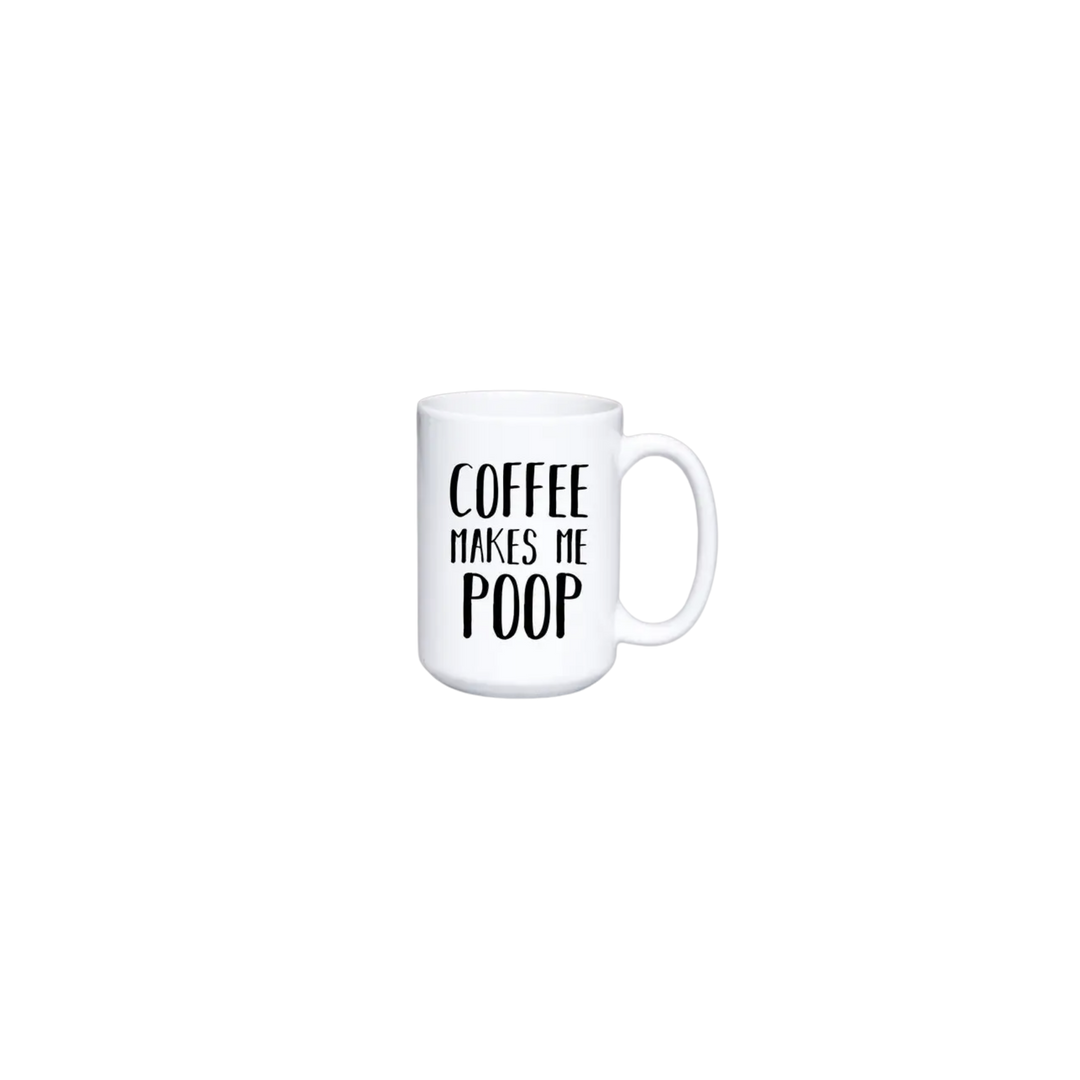 Coffee Makes Me Poop Mug