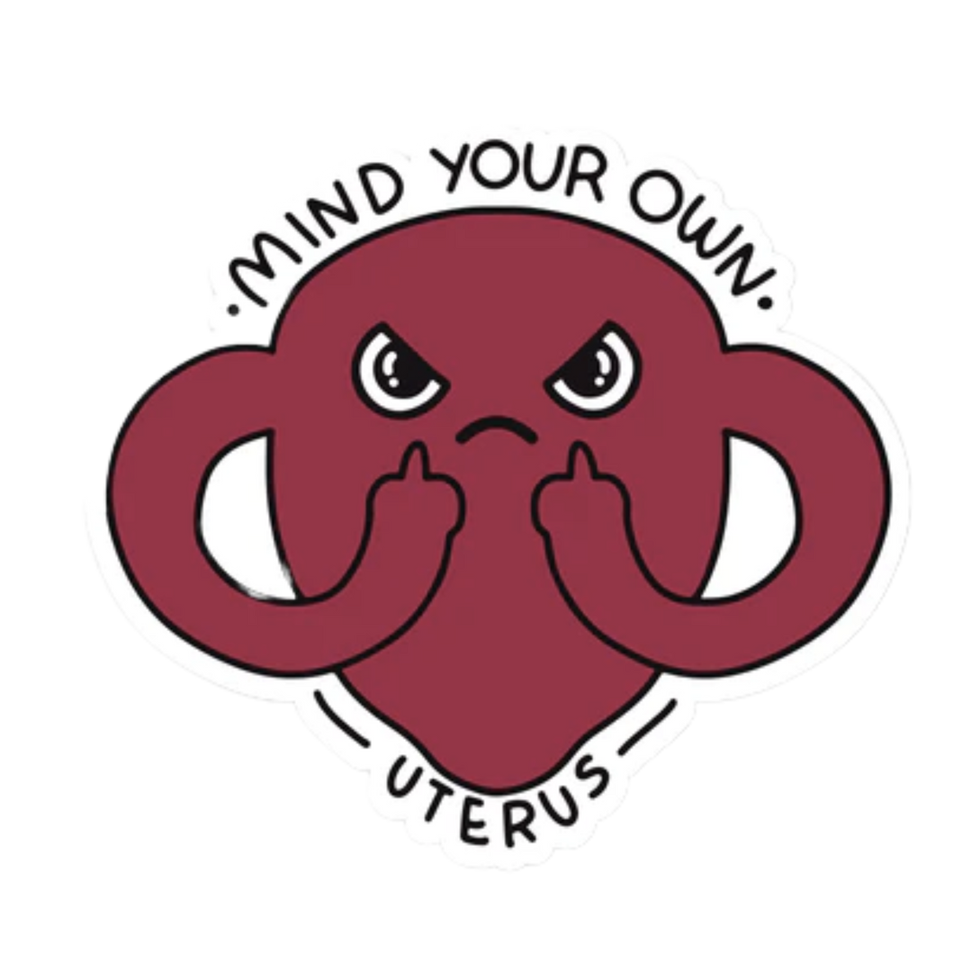 Mind Your On Uterus - Feminist Sticker