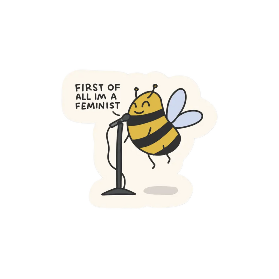 First Of All I'm A Feminist - Bee Sticker