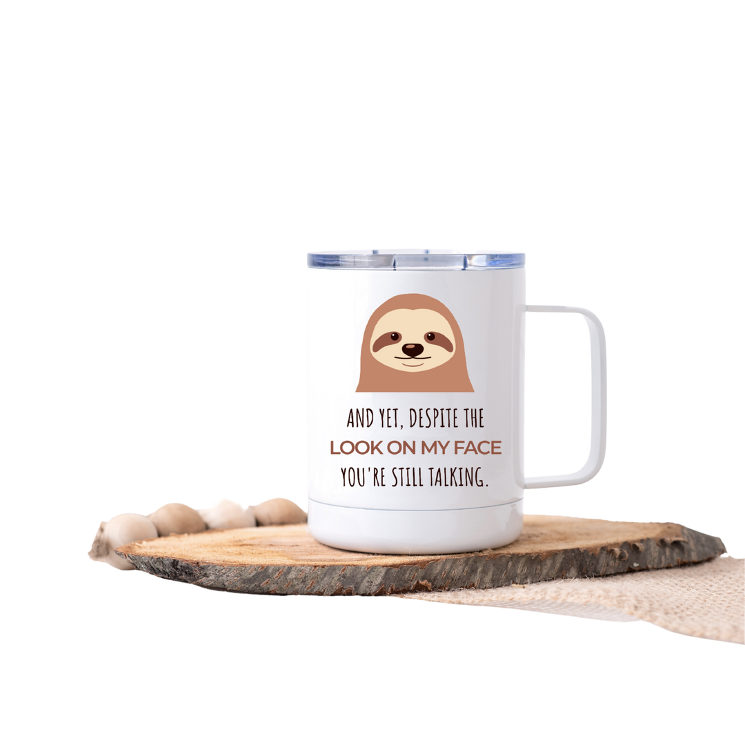 You're Still Talking Stainless Steal Travel Mug