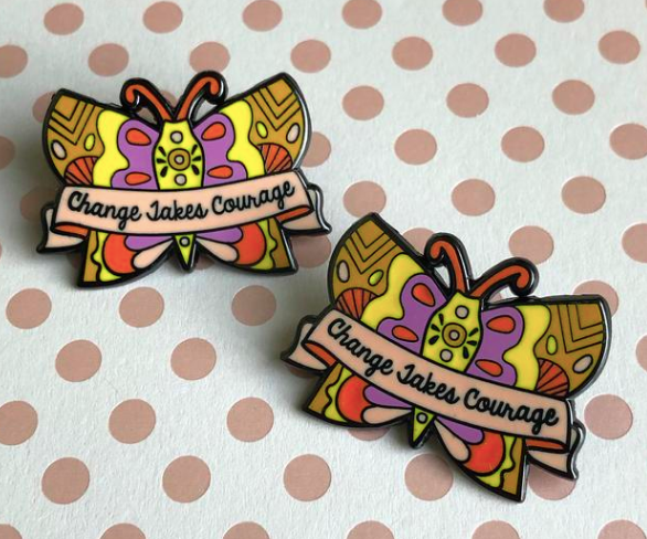 Change Takes Courage Enamel Pin