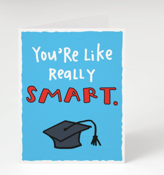 You're Like Really Smart Greeting Card