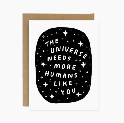 The Universe Needs You Card