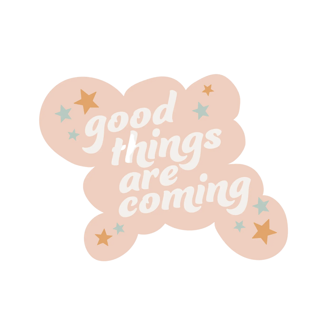 Good Things Are Coming Sticker