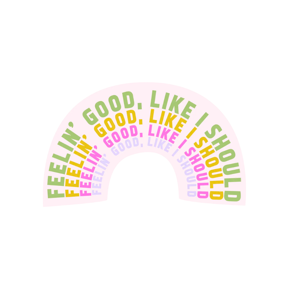 Feelin' Good Sticker
