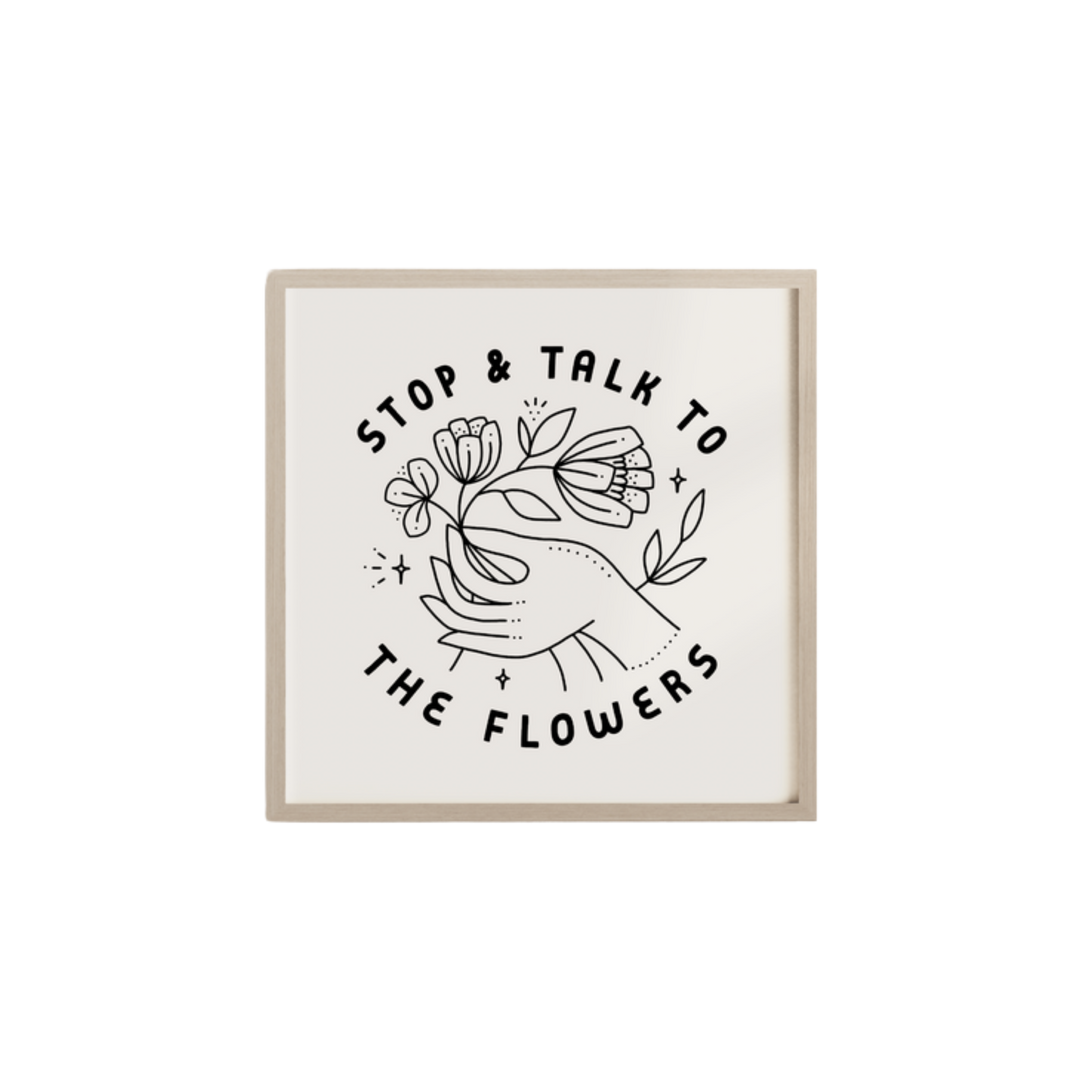 Talk To Flowers Screen Print 12x12
