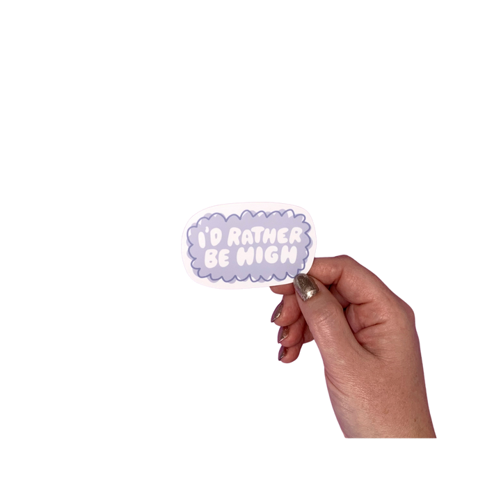 I'd Rather Be High Sticker