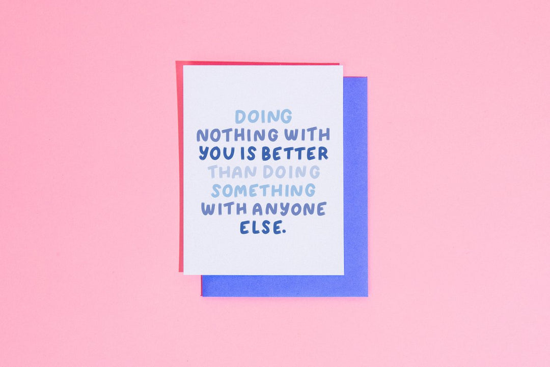 Doing Nothing With You Card