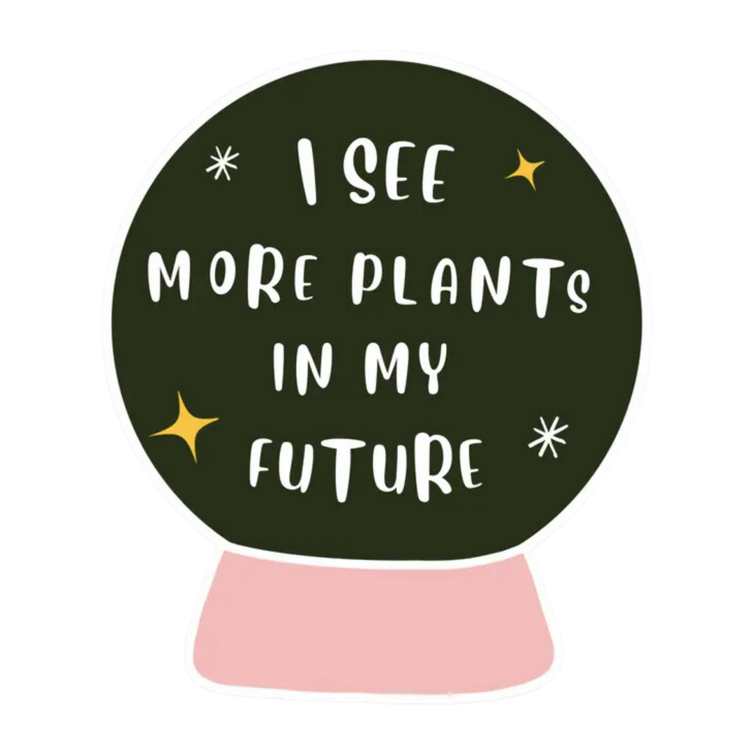 I See More Plants In My Future Sticker