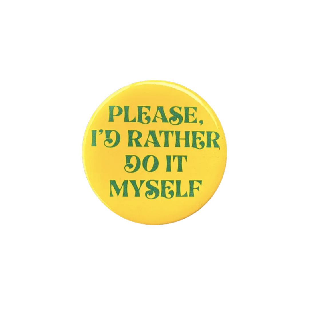 Please, I'd Rather Do It Myself Pin