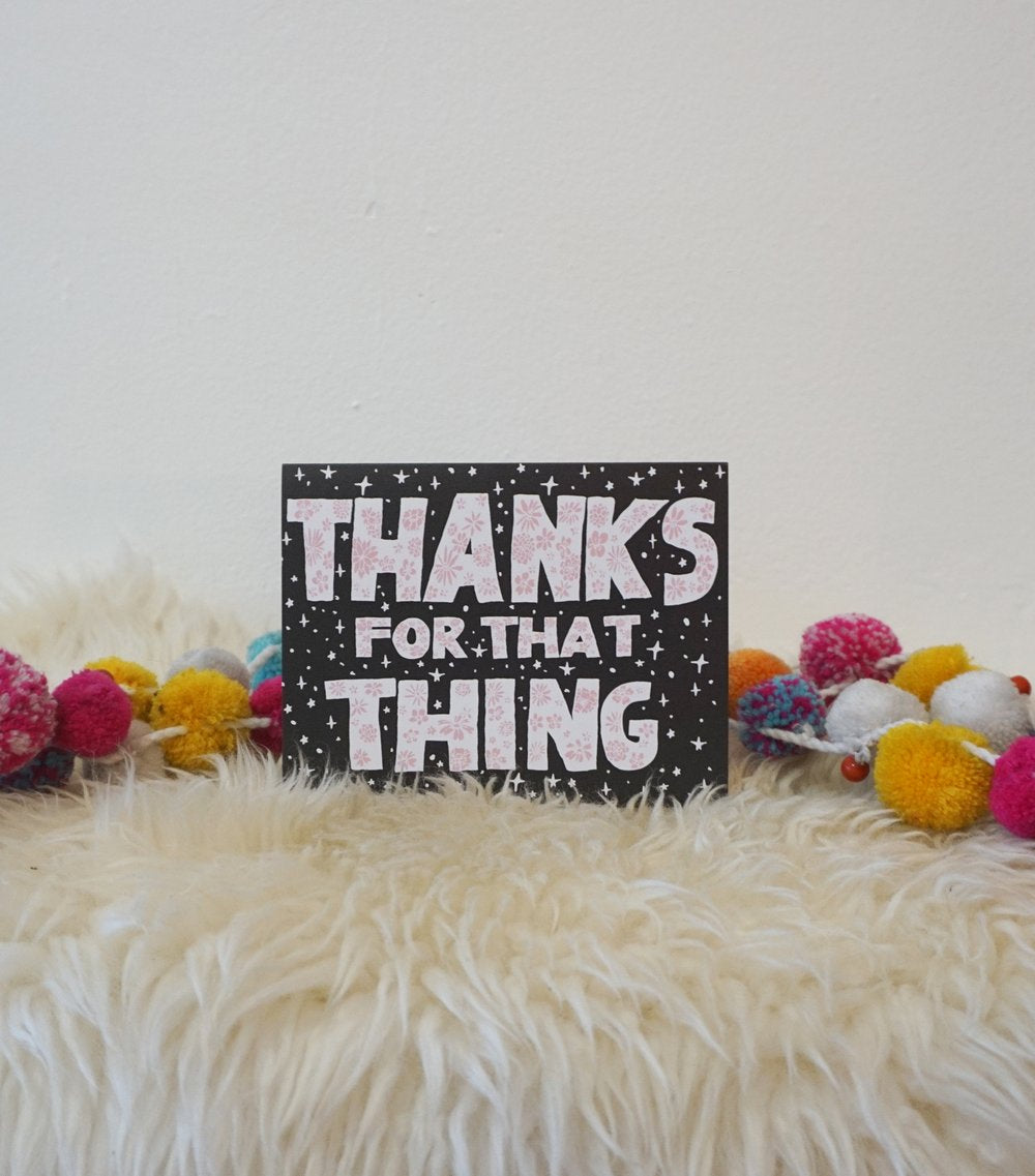 Thanks For That Thing - Greeting Card