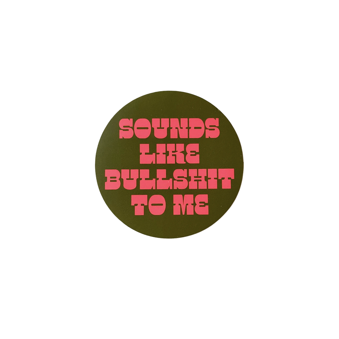 Sounds Like Bullshit to Me Sticker