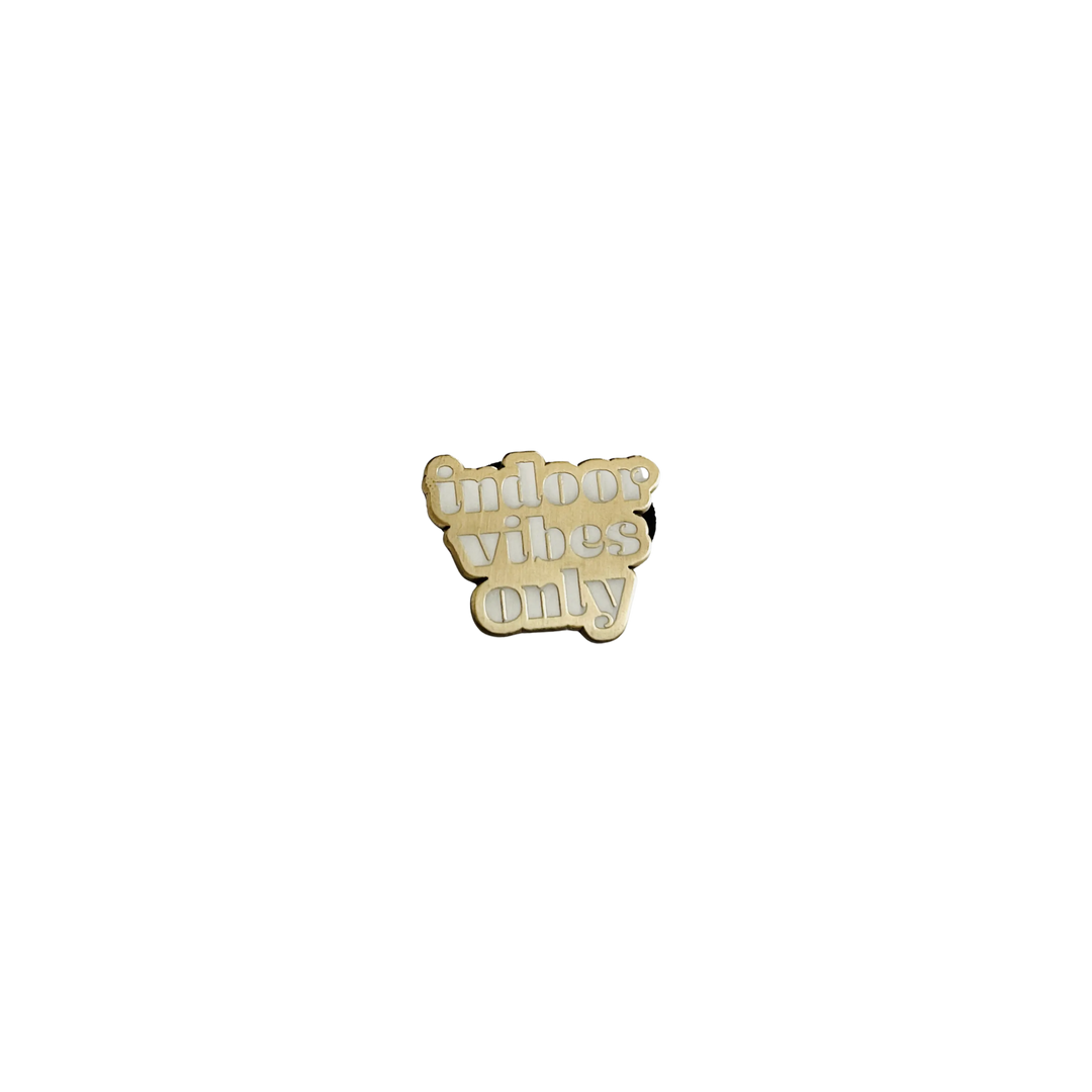 Indoor Vibes Only Enamel Pin