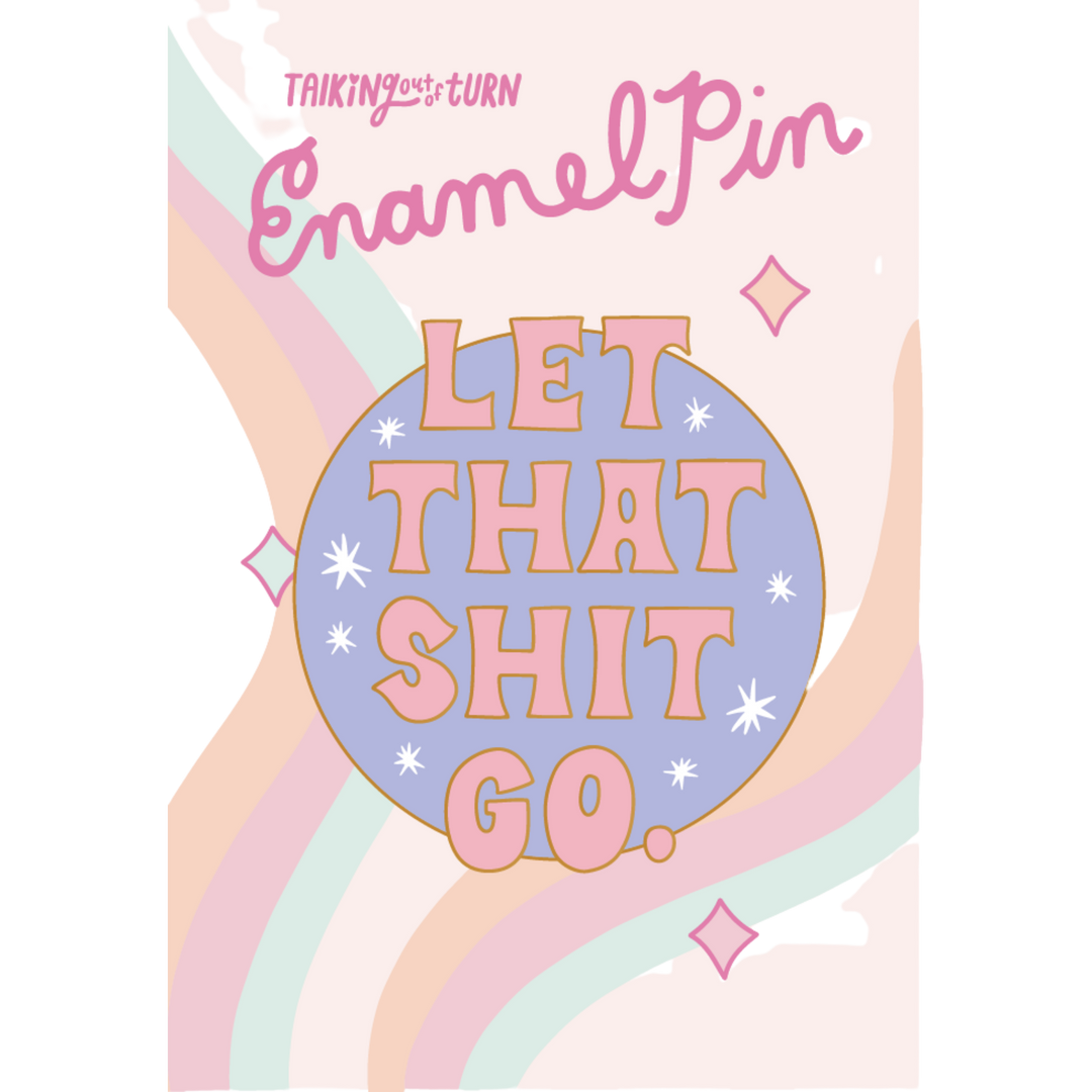 Let That Shit Go Enamel Pin