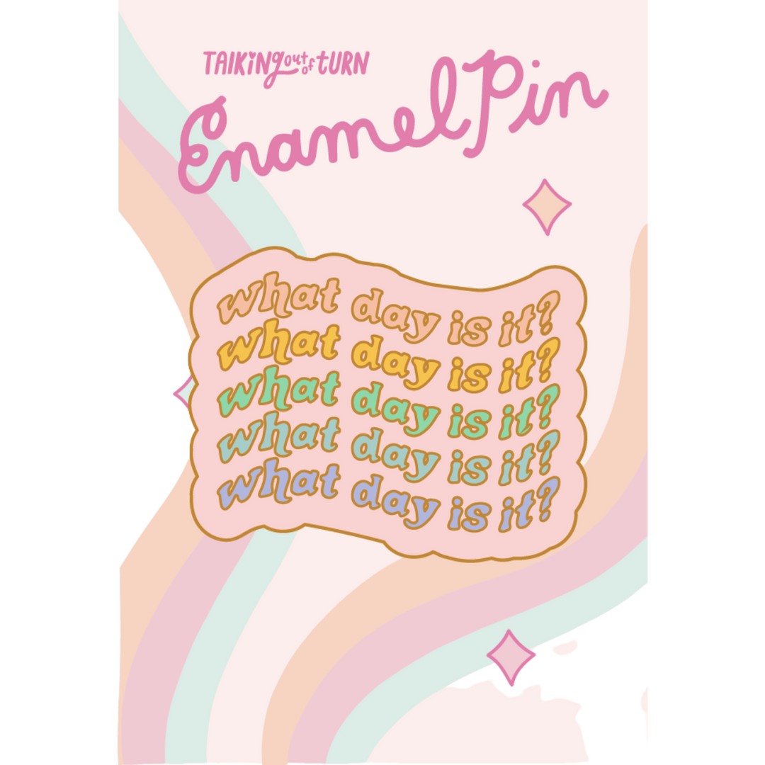 What Day Is It? Enamel Pin
