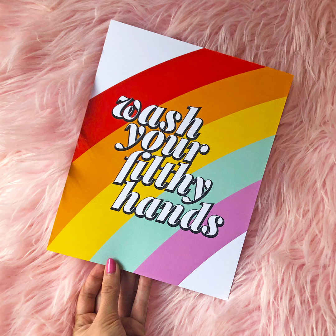 Wash Your Filthy Hands Print