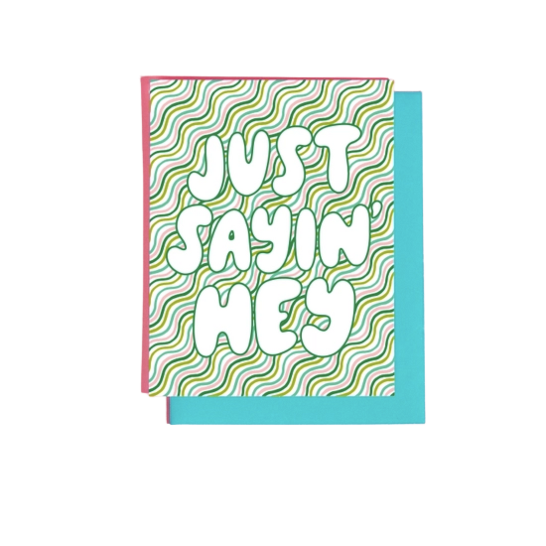 Just Sayin' Hey Greeting Card